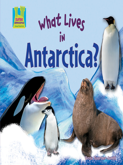 Title details for What Lives in Antarctica? by Oona Gaarder-Juntti - Available